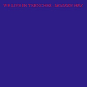 Album-Review: We Live In Trenches - Modern Hex We Live In Trenches: Modern Hex