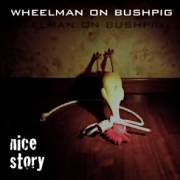 Album-Review: Wheelman On Bushpig - Nice Story EP Wheelman On Bushpig: Nice Story EP