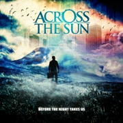 Album-Review: Across The Sun - Before The Night Takes Us Across The Sun: Before The Night Takes Us