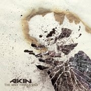 Album-Review: Akin - The Way Things End Akin: The Way Things End