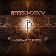 Album-Review: Better Tomorrow - Home Is Where Your Heart Is Better Tomorrow: Home Is Where Your Heart Is