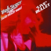 Album-Review: Bob Seger & The Silver Bullet Band - Live Bullet Bob Seger & The Silver Bullet Band: Live Bullet