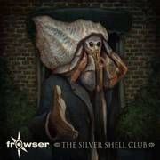 Album-Review: Frowser - The Silver Shell Club Frowser: The Silver Shell Club