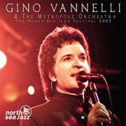 Album-Review: Gino Vannelli & The Metropole Orchestra - Live At North Sea Jazzfest 2003 Gino Vannelli & The Metropole Orchestra: Live At North Sea Jazzfest 2003