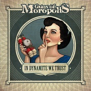 Album-Review: Guns Of Moropolis - In Dynamite We Trust Guns Of Moropolis: In Dynamite We Trust