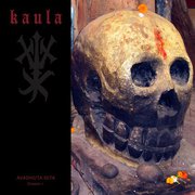 Album-Review: Kaula - Avadhuta Gita Chapter I Kaula: Avadhuta Gita Chapter I
