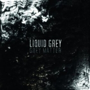 Album-Review: Liquid Grey - Grey Matter Liquid Grey: Grey Matter