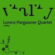 Album-Review: Lorenz Hargassner Quartett - Vitality Lorenz Hargassner Quartett: Vitality