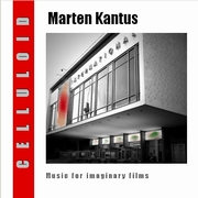 Album-Review: Marten Kantus - Celluloid – Music For Imaginary Films Marten Kantus: Celluloid – Music For Imaginary Films