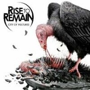 Album-Review: Rise To Remain - City Of Vultures Rise To Remain: City Of Vultures
