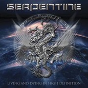 Album-Review: Serpentine - Living And Dying In High Definition Serpentine: Living And Dying In High Definition