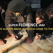 Album-Review: Super Florence Jam - We Always Knew It Would Come To This Super Florence Jam: We Always Knew It Would Come To This