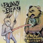 Album-Review: The Bunny The Bear - If You Don't Have Anything Nice To Say... The Bunny The Bear: If You Don't Have Anything Nice To Say...