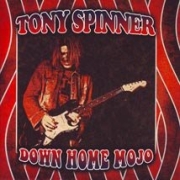 Album-Review: Tony Spinner - Down Home Mojo Tony Spinner: Down Home Mojo