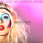 Album-Review: Alice In Videoland - A Million Thoughts And They‘re All About You Alice In Videoland: A Million Thoughts And They‘re All About You