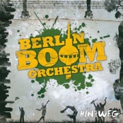 Album-Review: Berlin Boom Orchestra - Hin und weg Berlin Boom Orchestra: Hin und weg