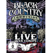 Album-Review: Black Country Communion - Live Over Europe Black Country Communion: Live Over Europe