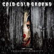 Album-Review: Cold Cold Ground - The Side Of Depravity Cold Cold Ground: The Side Of Depravity