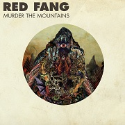 Album-Review: Red Fang - Murder The Mountains Red Fang: Murder The Mountains
