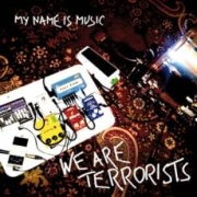 Album-Review: My Name Is Music - We Are Terrorists My Name Is Music: We Are Terrorists