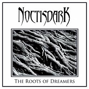 Album-Review: Noctisdark - The Roots Of Dreamers Noctisdark: The Roots Of Dreamers