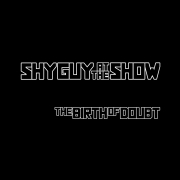 Album-Review: Shy Guy At The Show - The Birth Of Doubt Shy Guy At The Show: The Birth Of Doubt