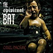 Album-Review: The Spiritual Bat - Cruel Machine The Spiritual Bat: Cruel Machine