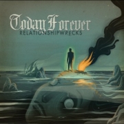 Album-Review: Today Forever - Relationshipwrecks Today Forever: Relationshipwrecks