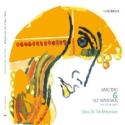 Album-Review: AMC Trio + Ulf Wakenius - Soul Of The Mountain AMC Trio + Ulf Wakenius: Soul Of The Mountain