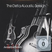 Album-Review: Acoustical South - The Delta Acoustic Session Acoustical South: The Delta Acoustic Session