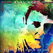 Album-Review: Alan Reed - First In A Field Of One Alan Reed: First In A Field Of One