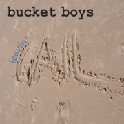 Album-Review: Bucket Boys - Leavin' Gail Bucket Boys: Leavin' Gail