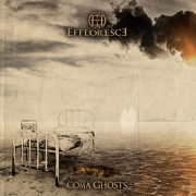 Album-Review: Effloresce - Coma Ghosts Effloresce: Coma Ghosts
