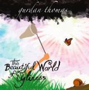 Album-Review: Gurdan Thomas - This Beautiful World Of Ugliness Gurdan Thomas: This Beautiful World Of Ugliness
