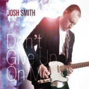 Album-Review: Josh Smith - Don't Give Up On Me Josh Smith: Don't Give Up On Me