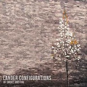 Album-Review: Lander Configurations - Of Smoke And Fire Lander Configurations: Of Smoke And Fire