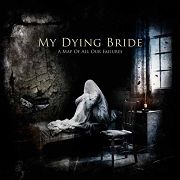 Album-Review: My Dying Bride - A Map Of All Our Failures My Dying Bride: A Map Of All Our Failures