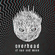 Album-Review: Overhead - Of Sun And Moon Overhead: Of Sun And Moon