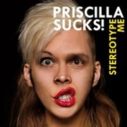Album-Review: Priscilla Sucks! - Stereotype Me Priscilla Sucks!: Stereotype Me
