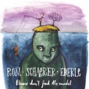 Album-Review: Rom Schaerer Eberle - Please Don't Feed The Model Rom Schaerer Eberle: Please Don't Feed The Model