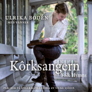 Album-Review: Ulrika Bodén - Kôrksangern – Folk Hymns Ulrika Bodén: Kôrksangern – Folk Hymns