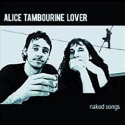 Album-Review: Alice Tambourine Lover - Naked Songs Alice Tambourine Lover: Naked Songs