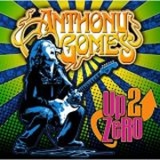 Album-Review: Anthony Gomes - Up 2 Zero Anthony Gomes: Up 2 Zero