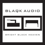 Album-Review: Blaqk Audio - Bright Black Heaven Blaqk Audio: Bright Black Heaven