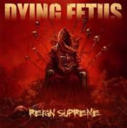 Album-Review: Dying Fetus - Reign Supreme Dying Fetus: Reign Supreme