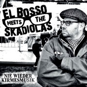 Album-Review: El Bosso Meets The Skadiolas - Nie wieder Kirmesmusik El Bosso Meets The Skadiolas: Nie wieder Kirmesmusik