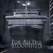 Album-Review: For All This Bloodshed - Black River City For All This Bloodshed: Black River City