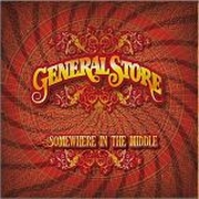 Album-Review: General Store - Somewhere In The Middle General Store: Somewhere In The Middle