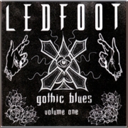 Album-Review: Ledfoot - Gothic Blues Volume One Ledfoot: Gothic Blues Volume One