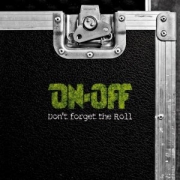 Album-Review: On-Off - Don't Forget The Roll On-Off: Don't Forget The Roll
